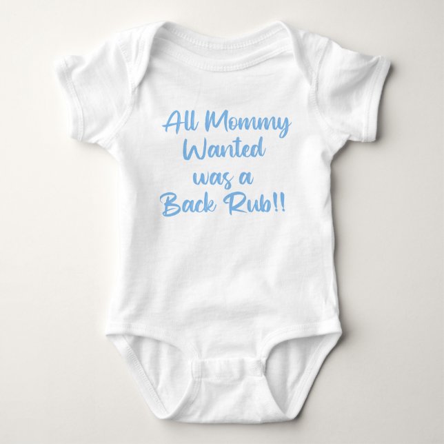 All Mommy Wanted Was a Backrub  Baby Bodysuit (Front)