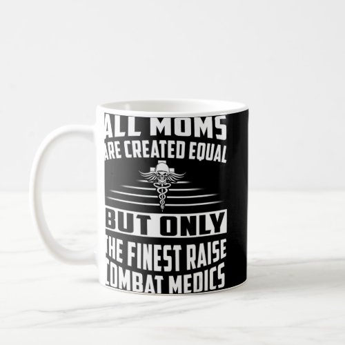 All Moms Are Created Equal But The Finest Raise Co Coffee Mug