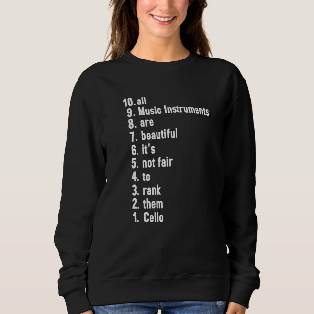 All Music Instruments Are Beautiful Ranking Cello Sweatshirt (Front)
