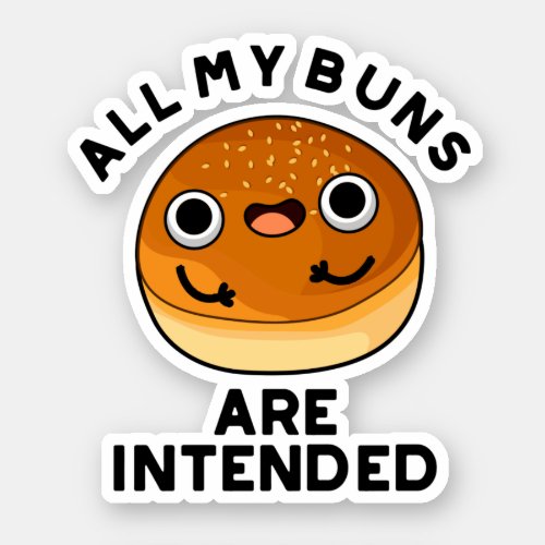 All My Buns Are Intended Funny Bun Pun Sticker