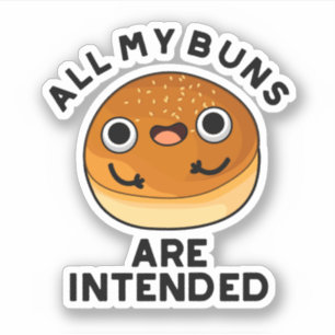 All My Buns Are Intended Funny Food Pun Sticker