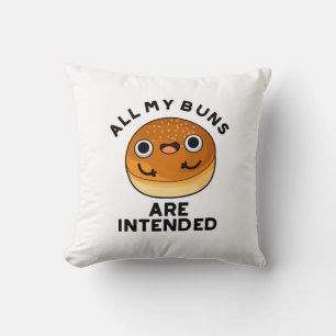 All My Buns Are Intended Funny Food Pun Throw Pillow