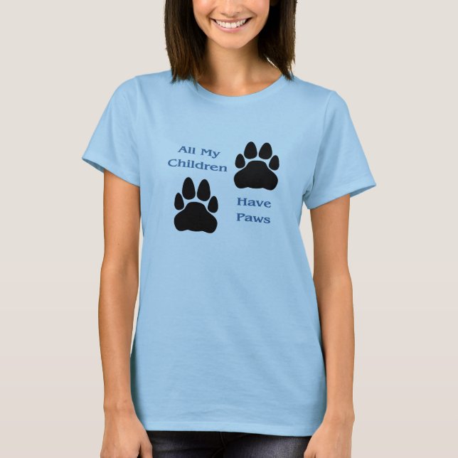 All My Children Have Paws Ladies T-Shirt (Front)