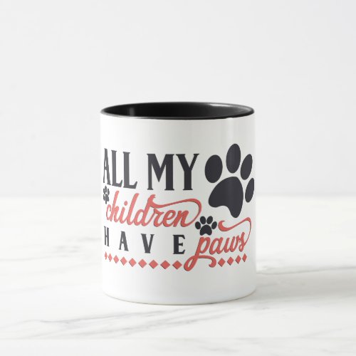 All My Children Have Paws Mug