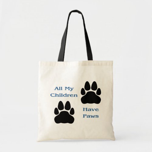 All My Children Have Paws Tote Bag