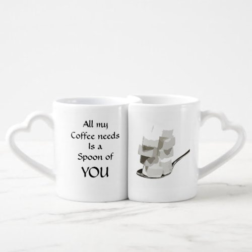 All my coffee needs is you Sugar romantic couple Coffee Mug Set