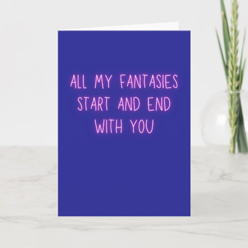 All My Fantasies Start and End With You Card