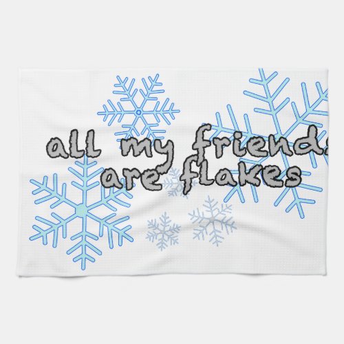 All My Friends Are Flakes Towel