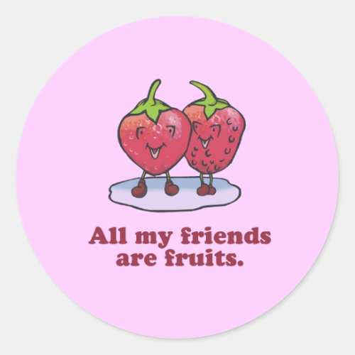 ALL MY FRIENDS ARE FRUITS CLASSIC ROUND STICKER