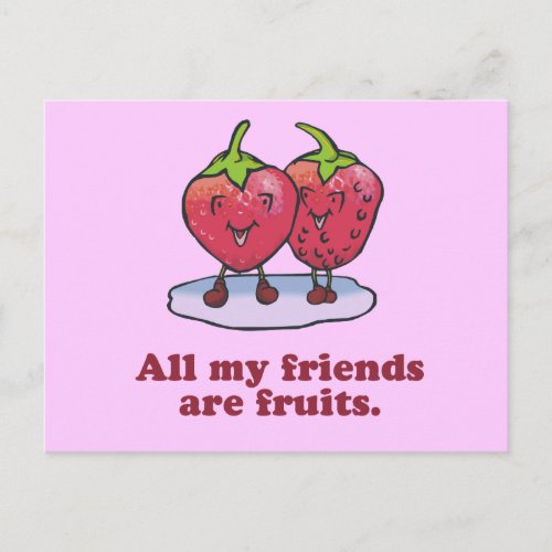 ALL MY FRIENDS ARE FRUITS POSTCARD