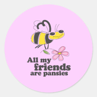 ALL MY FRIENDS ARE PANSIES CLASSIC ROUND STICKER