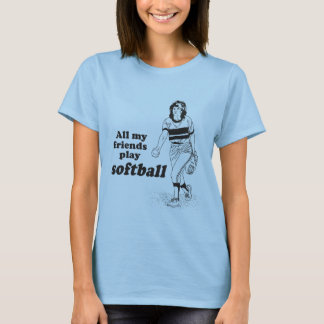 All my friends play softball T-Shirt