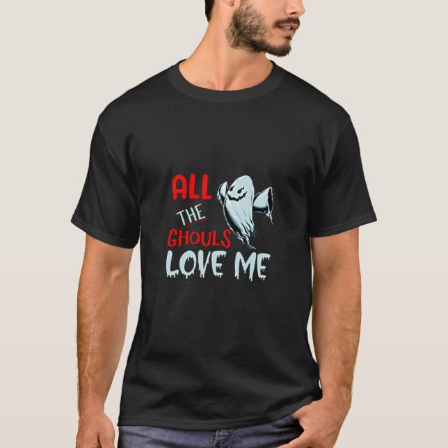 All My Ghouls Love Me T-Shirt (Front)