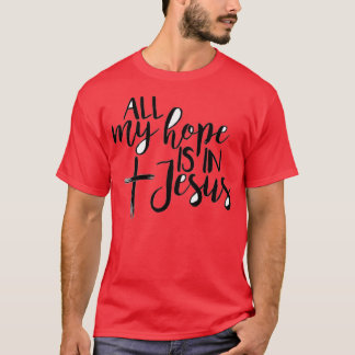 all my hope is in jesus crowder T-Shirt