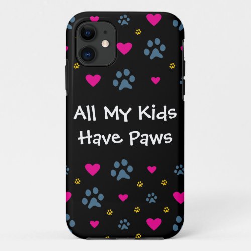 All My Kids_Children Have Paws iPhone 11 Case