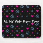 All My Kids-Children Have Paws Mouse Pad