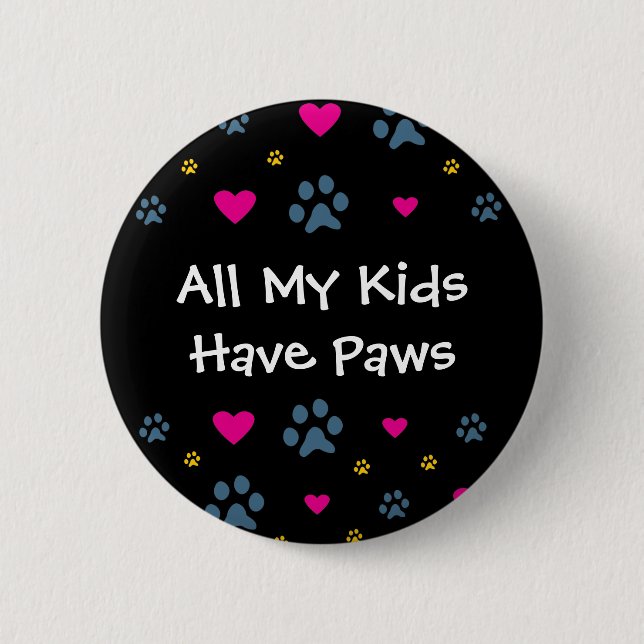All My Kids-Children Have Paws Pinback Button (Front)
