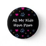All My Kids-Children Have Paws Pinback Button