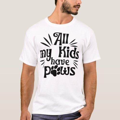 All My Kids Have Paws T_Shirt