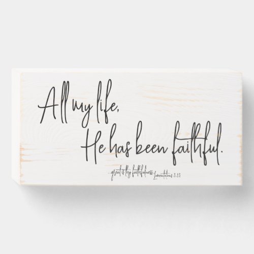 All my life He has been Faithful Christian  Wooden Box Sign