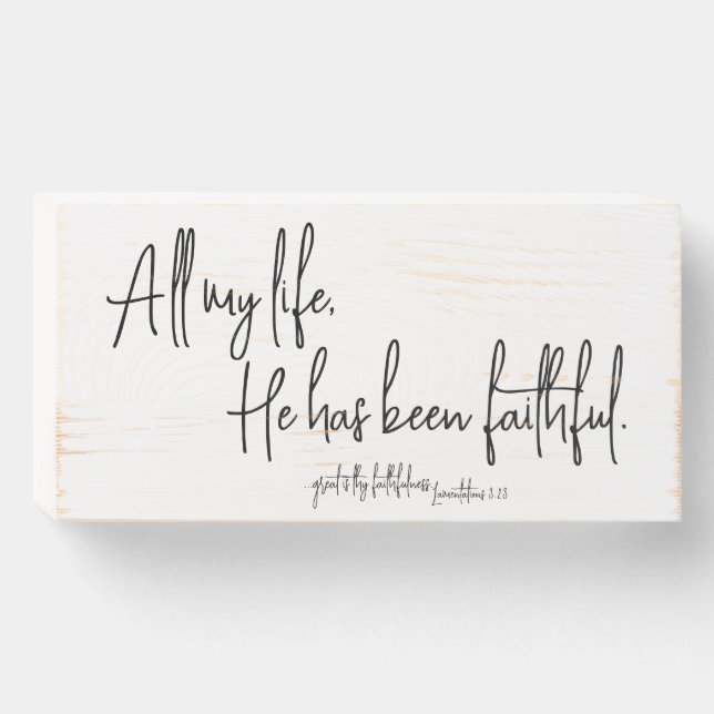 All my life, He has been Faithful Christian  Wooden Box Sign (Front Horizontal)