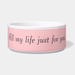 All my life just for you bowl
