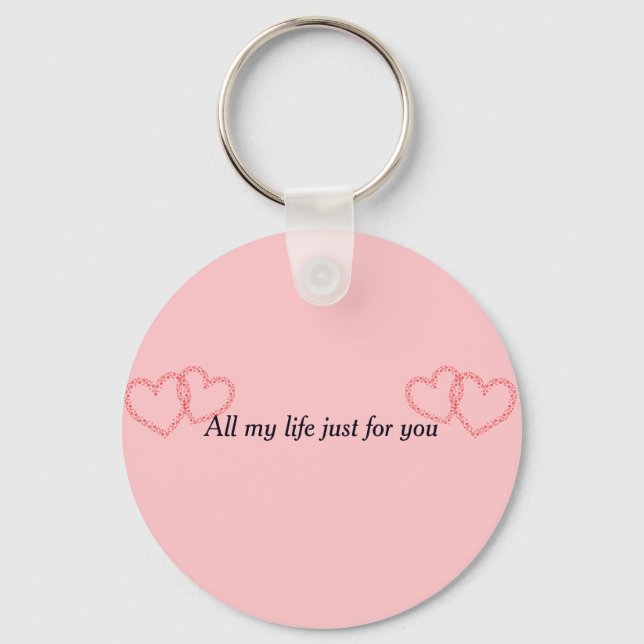 All my life just for you keychain (Front)