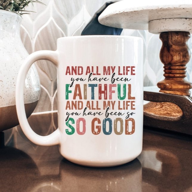 All My Life You Have Been Faithfull Religious  Coffee Mug (Creator Uploaded)