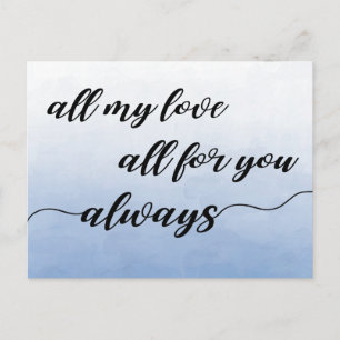 All My Love, All For You, Always Love Quote Postcard