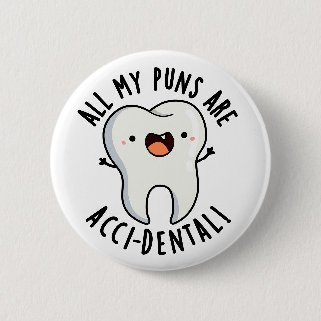 All My Puns Are Acci-dental Funny Tooth Pun  Button (Front)