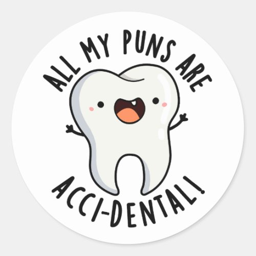 All My Puns Are Acci_dental Funny Tooth Pun Classic Round Sticker
