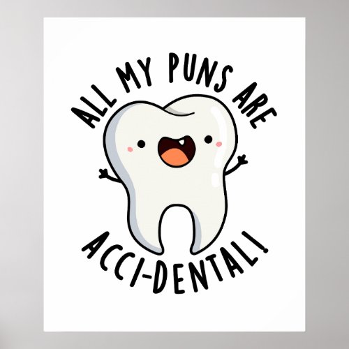 All My Puns Are Acci_dental Funny Tooth Pun Poster
