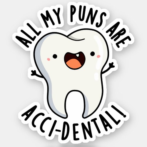 All My Puns Are Acci_dental Funny Tooth Pun Sticker