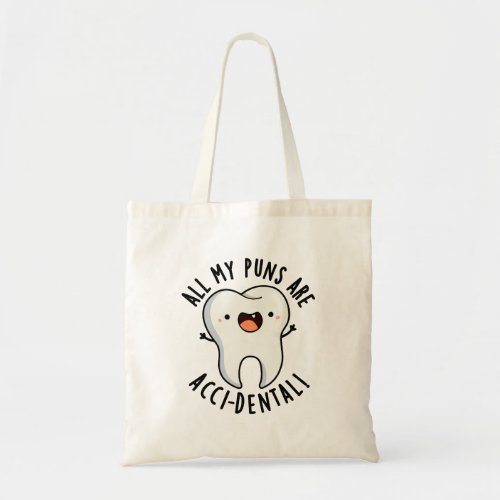 All My Puns Are Acci_dental Funny Tooth Pun Tote Bag