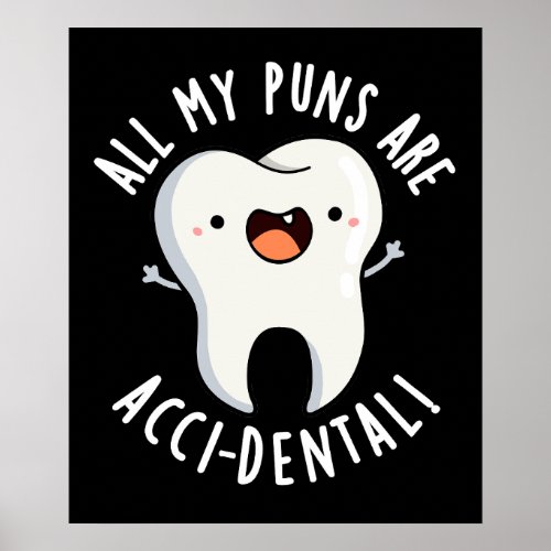 All My Puns Are Acci_dental Tooth Pun Dark BG Poster