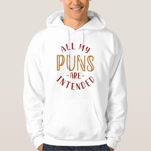 All My Puns Are Intended Hoodie
