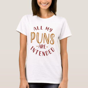 All My Puns Are Intended T-Shirt