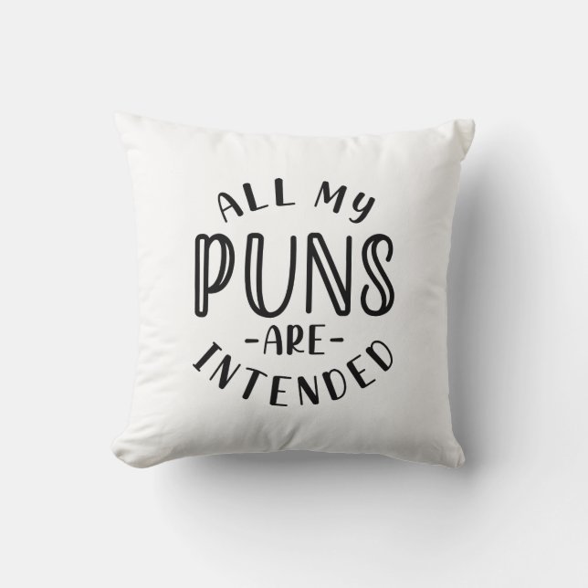All My Puns Are Intended Throw Pillow (Front)