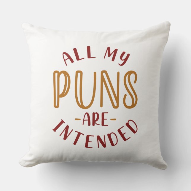 All My Puns Are Intended Throw Pillow (Front)