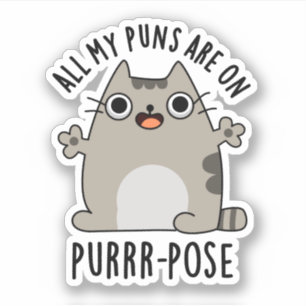 All My Puns Are On Purr-pose Funny Cat Pun Sticker