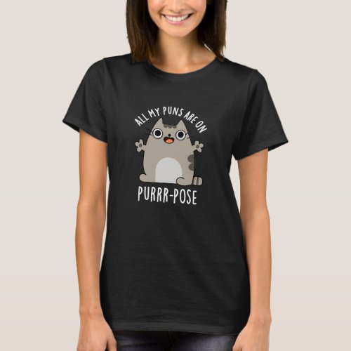 All My Puns Are On Purrr_pose Cat Pun Dark BG T_Shirt