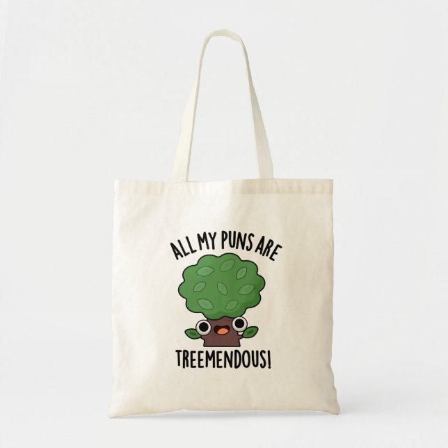 All My Puns Are Tree-mendous Funny Tree Pun  Tote Bag (Front)