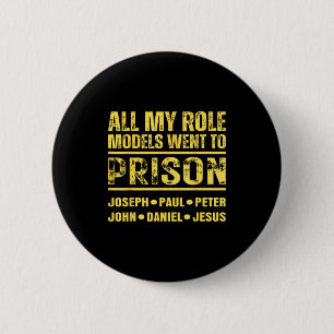 All My Role Models Went To Prison Button