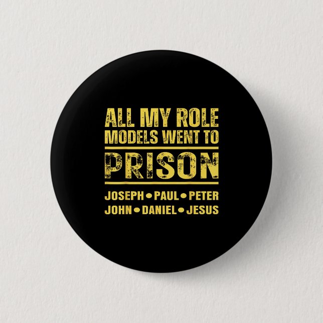 All My Role Models Went To Prison  Button (Front)