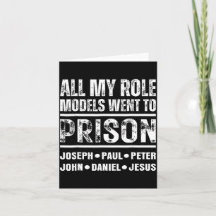 All My Role Models Went To Prison Christian Card