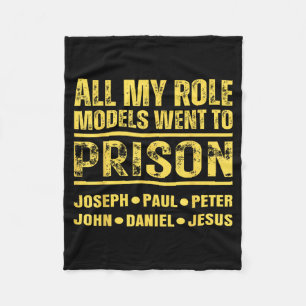 All My Role Models Went To Prison Fleece Blanket