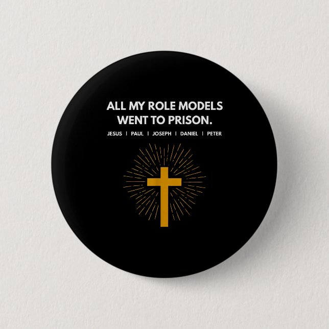 All My Role Models Went To Prison Jesus Funny  Button (Front)
