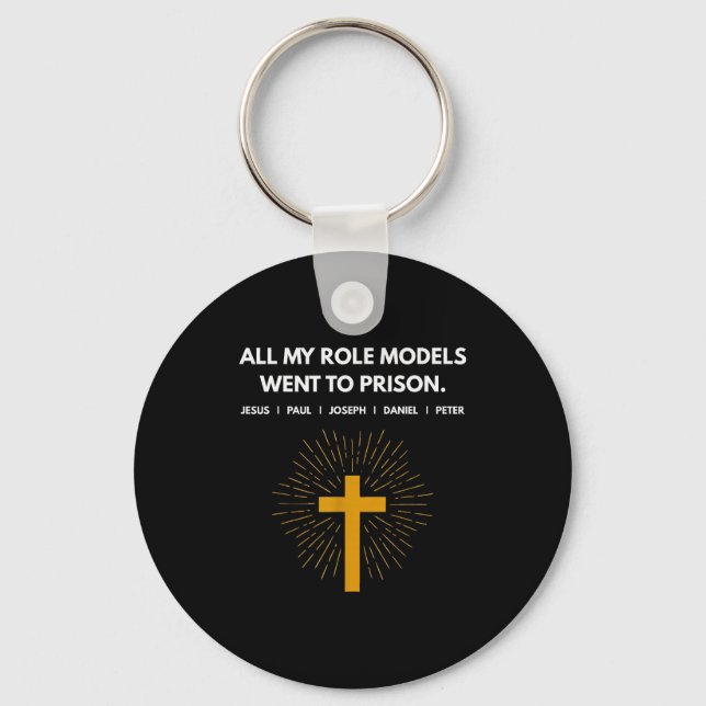 All My Role Models Went To Prison Jesus Funny  Keychain (Front)