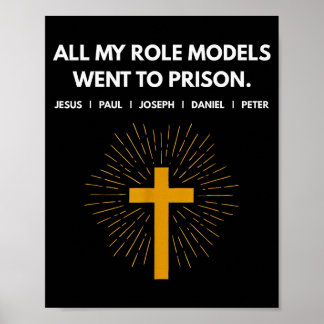 All My Role Models Went To Prison Jesus Funny  Poster