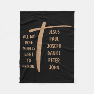 All My Role Models Went To Prison - Jesus ...(on B Fleece Blanket